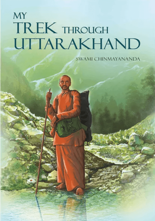 My Trek Through Uttarkhand : Swami Chinmayananda - Chinmaya Mission Australia