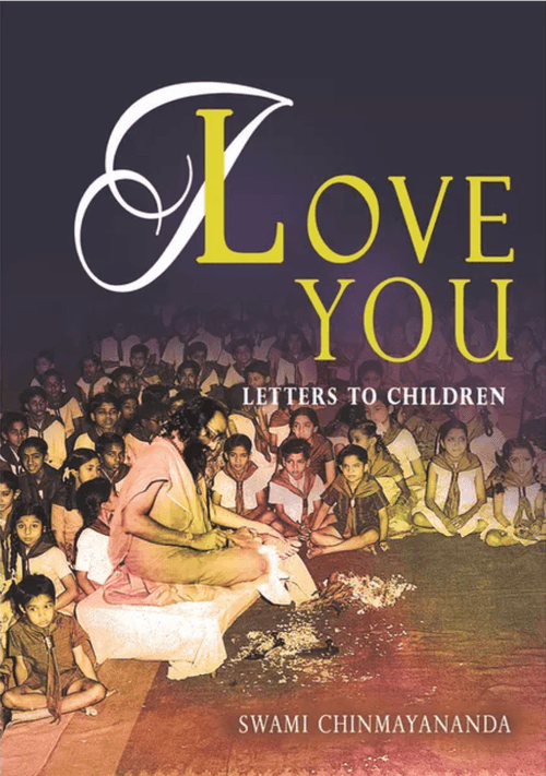 I Love You - Letters to Children from Swami Chinmayananda - Chinmaya Mission Australia