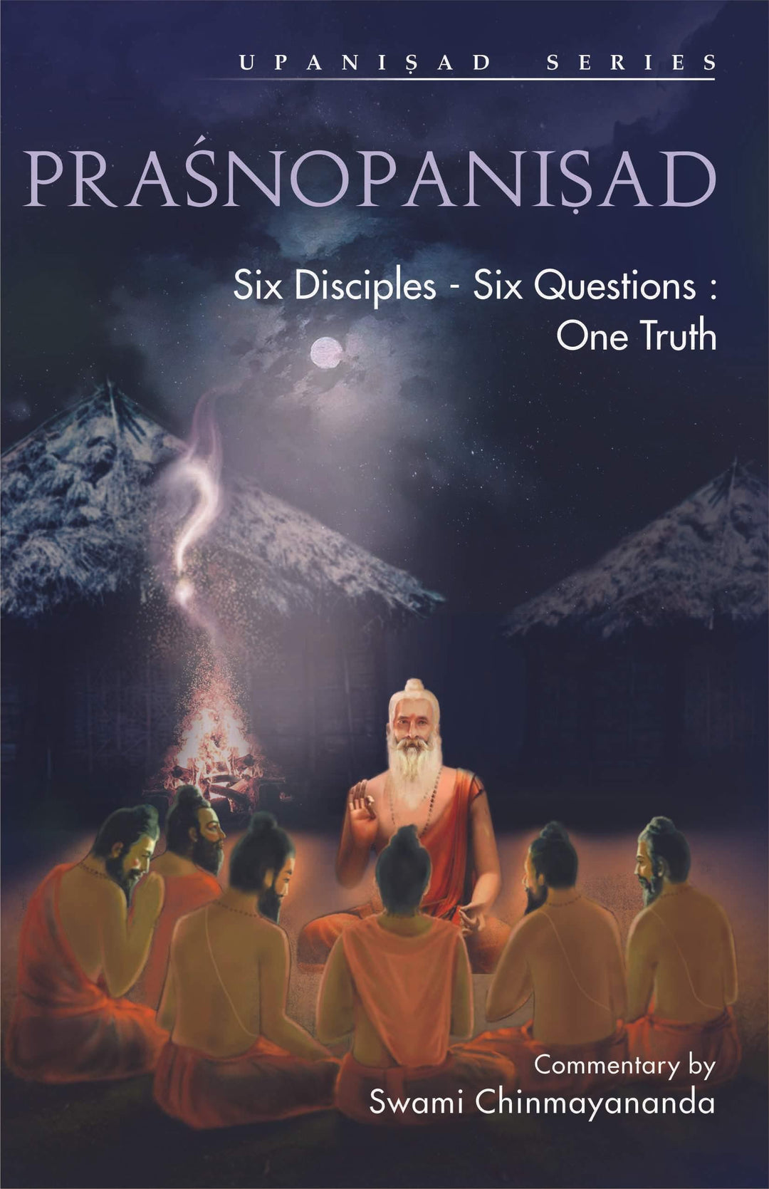 Prasnopanishad: Six Disciples - Six Questions: One Truth (Book - English)