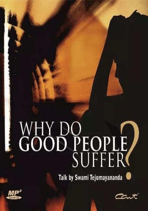 Why do good people suffer (MP3): Talk by Swami Tejomayananda - Chinmaya Mission Australia